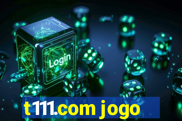 t111.com jogo